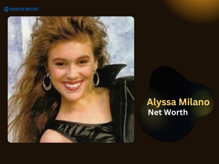 Alyssa Milano Net Worth